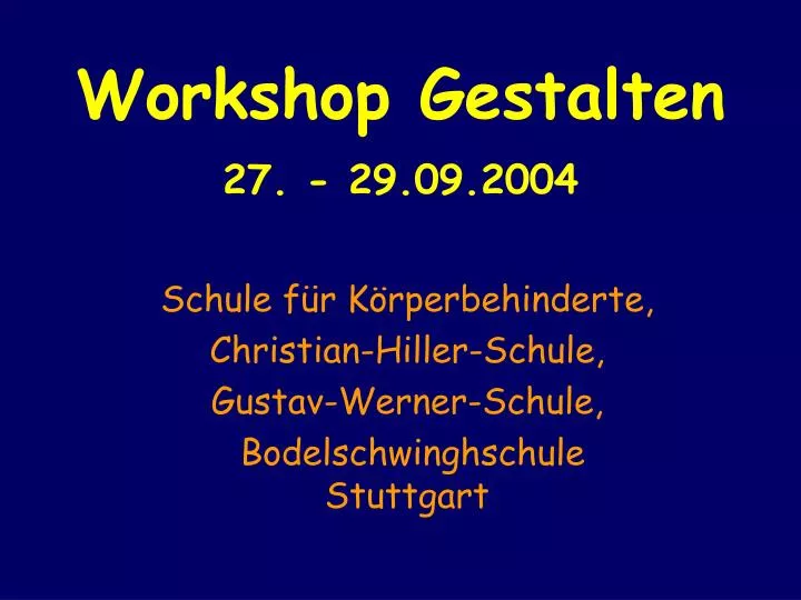 workshop gestalten 27 29 09 2004
