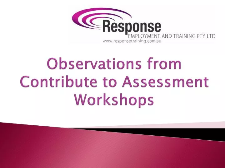 observations from contribute to assessment workshops