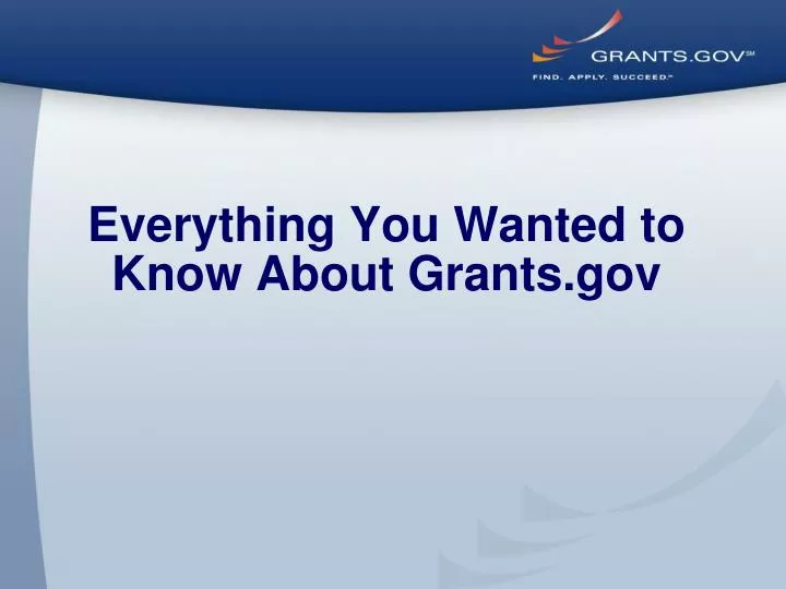 everything you wanted to know about grants gov