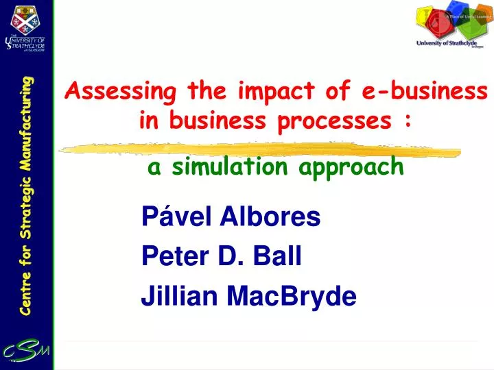 assessing the impact of e business in business processes a simulation approach