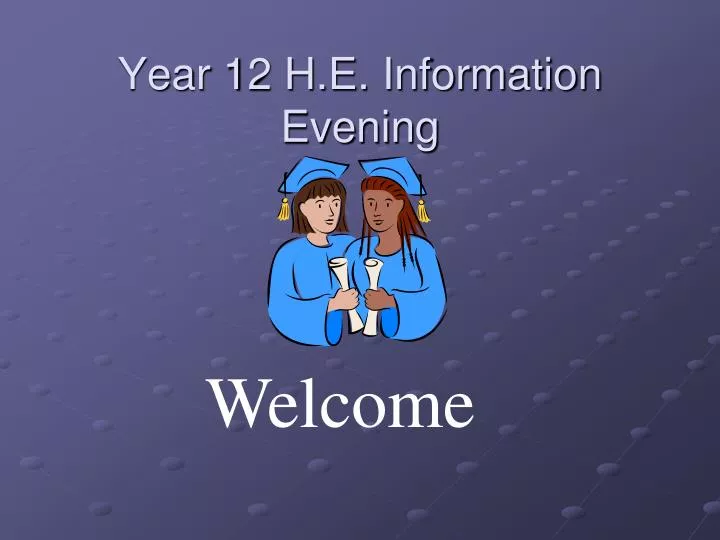 year 12 h e information evening