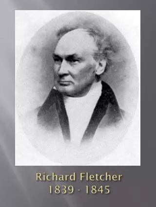 Richard Fletcher 1839 - 1845