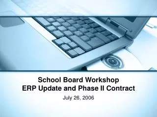 School Board Workshop ERP Update and Phase II Contract