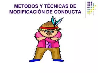 metodos y t cnicas de modificaci n de conducta