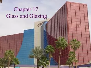 Chapter 17 Glass and Glazing