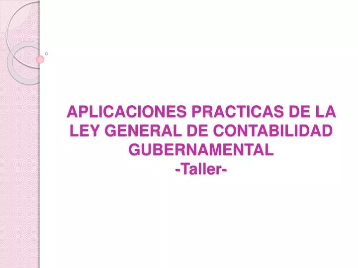 aplicaciones practicas de la ley general de contabilidad gubernamental taller