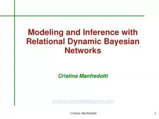 Modeling and Inference with Relational Dynamic Bayesian Networks Cristina Manfredotti