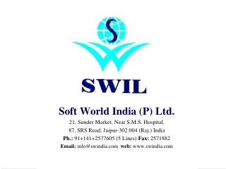 Soft World India (P) Ltd. 21, Sunder Market, Near S.M.S. Hospital,