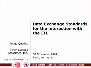 Data Exchange Standards for the interaction with the ITL 08 November 2004 Bonn, Germany