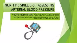 NUR 111: SKILL 5-5: ASSESSING ARTERIAL BLOOD PRESSURE