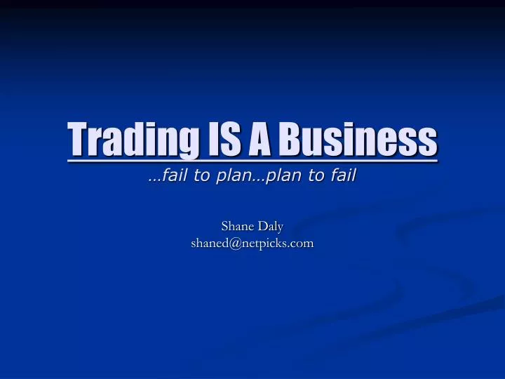 trading is a business fail to plan plan to fail