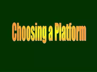 Choosing a Platform