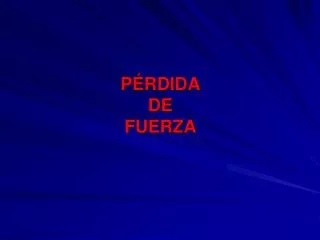 p rdida de fuerza