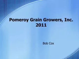 Pomeroy Grain Growers, Inc. 2011