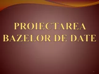 proiectarea bazelor de date