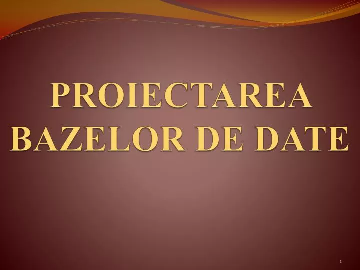 proiectarea bazelor de date