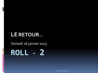 le retour samedi 26 janvier 2013