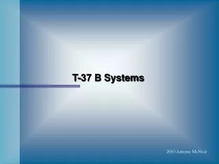 T-37 B Systems