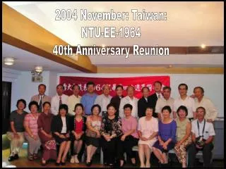 2004 November: Taiwan: NTU-EE-1964 40th Anniversary Reunion