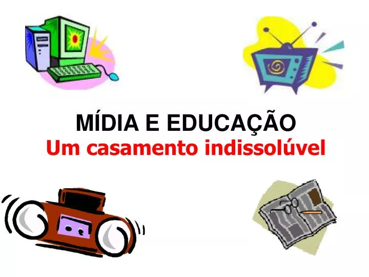 m dia e educa o um casamento indissol vel