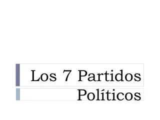 los 7 partidos pol ticos
