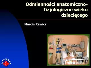 odmienno ci anatomiczno fizjologiczne wieku dzieci cego
