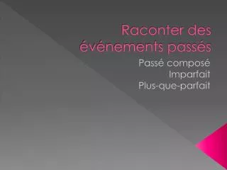 raconter des v nements pass s