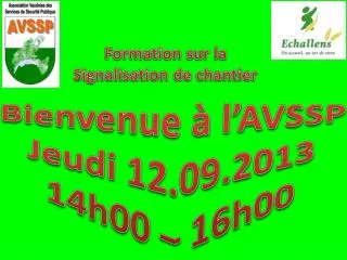 Bienvenue à l’AVSSP Jeudi 12.09.2013 14h00 – 16h00