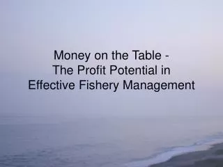 Money on the Table - The Profit Potential in Effective Fishery Management