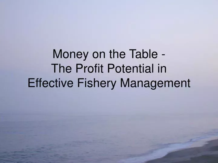 money on the table the profit potential in effective fishery management