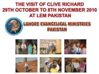 THE VISIT OF CLIVE RICHARD 29TH OCTOBER TO 8TH NOVEMBER 2010 AT LEM PAKISTAN