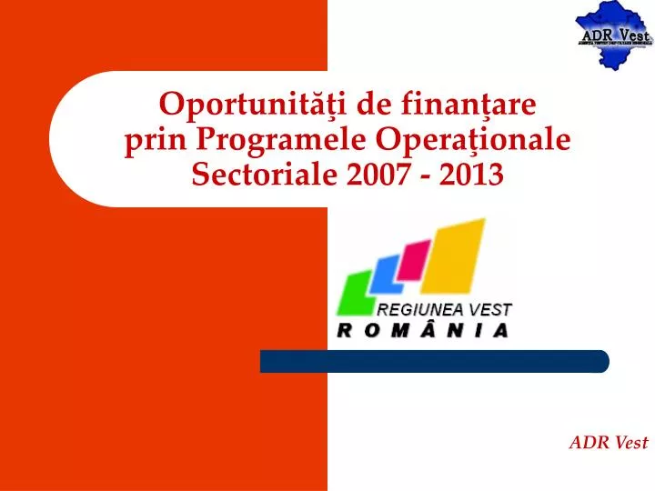 oportunit i de finan are prin programele opera ionale sectoriale 2007 2013