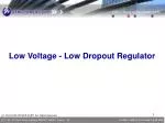 Low Voltage - Low Dropout Regulator - slide 1