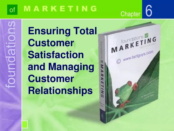ensuring total customer satisfaction and managing customer relationships