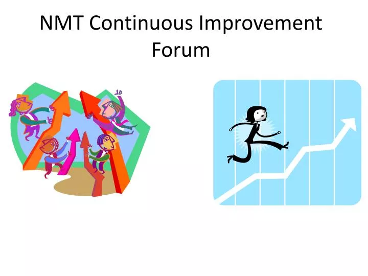 nmt continuous improvement forum
