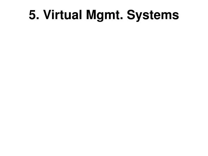 5 virtual mgmt systems