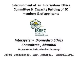Intersyste m Bio m edica Ethics Co mm ittee , Mu m bai Dr Jayashree Joshi, Member Secretary