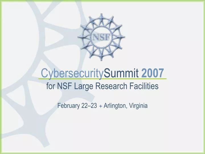 cybersecurity summit 2007 for nsf large research facilities