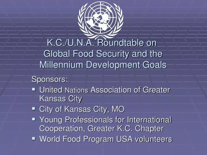 k c u n a roundtable on global food security and the millennium development goals