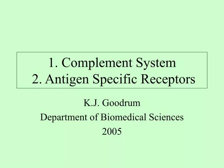 1 complement system 2 antigen specific receptors