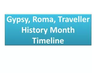Gypsy, Roma, Traveller History Month Timeline