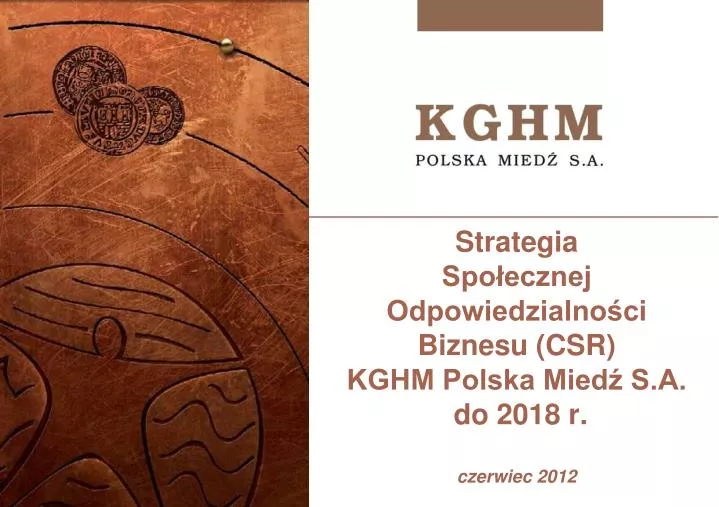 strategia spo ecznej odpowiedzialno ci biznesu csr kghm polska mied s a do 2018 r czerwiec 2012