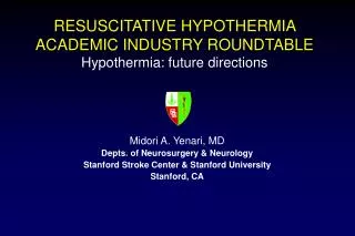 RESUSCITATIVE HYPOTHERMIA ACADEMIC INDUSTRY ROUNDTABLE Hypothermia: future directions