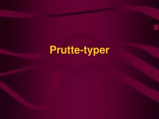 prutte typer