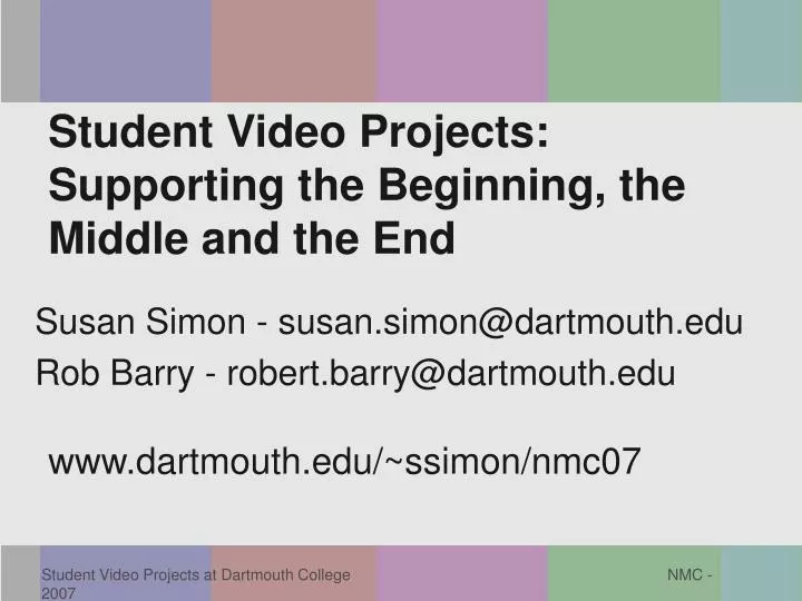 student video projects supporting the beginning the middle and the end