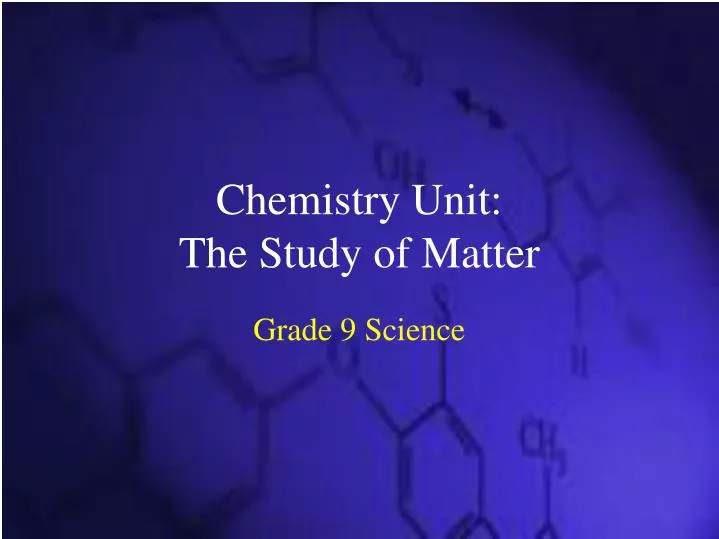 chemistry unit the study of matter