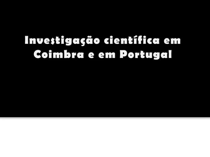 investiga o cient fica em coimbra e em portugal