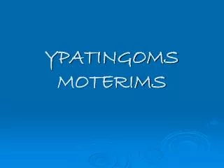 YPATINGOMS MOTERIMS