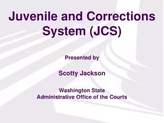 Juvenile and Corrections System (JCS)