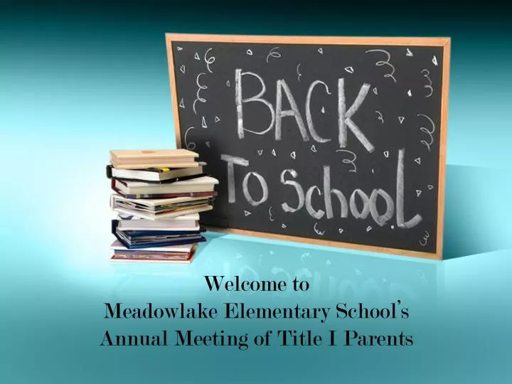 welcome to meadowlake elementary school s annual meeting of title i parents